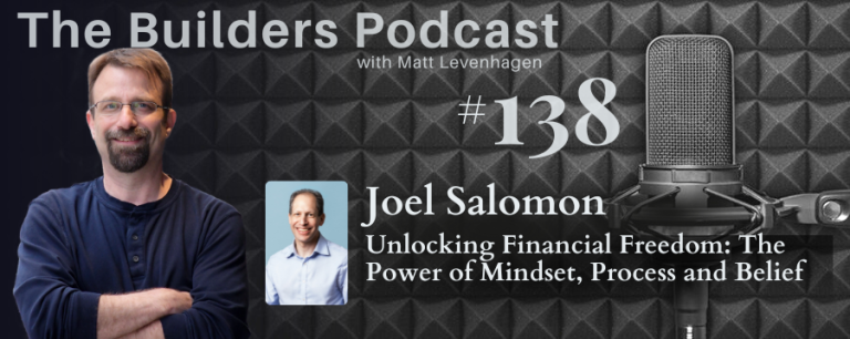 The Builders episode 138 header joined by Joel Salomon with the topic Unlocking financial freedom: The power of mindset, process and belief