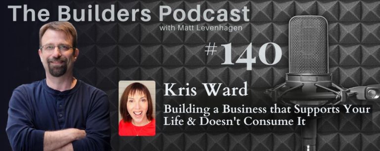 The Builders episode 140 header joined by Kris Ward.